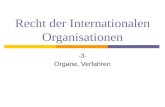 Recht der Internationalen Organisationen -3- Organe, Verfahren.