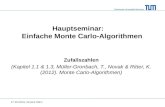Technische Universität München Hauptseminar: Einfache Monte Carlo-Algorithmen Zufallszahlen (Kapitel 1.1 & 1.3, Müller-Gronbach, T., Novak & Ritter, K.
