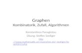 Graphen Kombinatorik, Zufall, Algorithmen Konstantinos Panagiotou Übung: Steffen Seeliger  muenchen.de/~seeliger/GraphSS13.php.