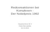 Redoxreaktionen bei Komplexen - Der Nobelpreis 1992 Hauptseminar AC V Maier Bernadette 04.12.2012.