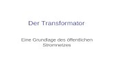 Der Transformator Eine Grundlage des öffentlichen Stromnetzes.