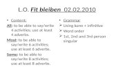 L.O. Fit bleiben 02.02.2010 Content: All: to be able to say/write 4 activities; use at least 4 adverbs. Most: to be able to say/write 6 activities; use.