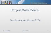 25. Januar 2007Klasse IT '041 Projekt Solar Server Schulprojekt der Klasse IT `04.