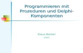 Programmieren mit Prozeduren und Delphi-Komponenten Klaus Becker (2002)