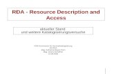 RDA - Resource Description and Access aktueller Stand und weitere Katalogisierungsversuche VÖB-Kommission für Nominalkatalogisierung AG RDA Mag. Katharina.