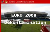 EURO 2008 Dekontamination. Projektverlauf 02/2007 – Projektstart 03/2007 bis 09/2007 - Erarbeitung eines Deko-Konzeptes Basis: Rahmenplan der Bundesländer.
