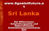 Www.8goals4future.at Die Millenniums- Entwicklungsziele und Österreichische Entwicklungszusammenarbeit Sri Lanka.