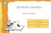 Inhaltliche Aufbereitung: Brigitte Schwarzlmüller Quiz für Einsteiger Quiz für Profis Astrid Lindgren Die Brüder Löwenherz Beenden.