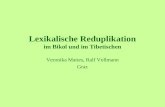 Lexikalische Reduplikation im Bikol und im Tibetischen Veronika Mattes, Ralf Vollmann Graz.