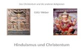 Das Christentum und die anderen Religionen Götz Weber Hinduismus und Christentum.