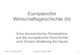 Prof. Dr. Nikolaus WolfFU Berlin, Sommer 20061 Europäische Wirtschaftsgeschichte (II) Eine ökonomische Perspektive auf die europäische Geschichte vom Ersten.