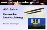 400 Jahre Fernrohr- beobachtung Robert Seeberger.