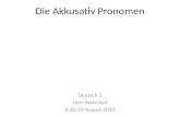 Die Akkusativ Pronomen Deutsch 2 Herr Reierstad 8.28/29 August 2013.