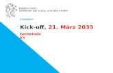 Kanton Zürich Direktion der Justiz und des Innern Gemeinde XY Kick-off, 21. März 2035 KOMPAKT.