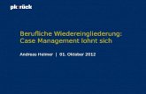 Berufliche Wiedereingliederung: Case Management lohnt sich Andreas Heimer | 01. Oktober 2012.