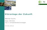 03.02.2012 Kläranlage der Zukunft Werner Fuchs Dept. IFA-Tulln Inst. f. Umweltbiotechnologie.