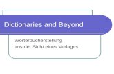 Dictionaries and Beyond Wörterbucherstellung aus der Sicht eines Verlages.