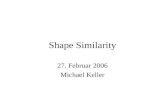 Shape Similarity 27. Februar 2006 Michael Keller.