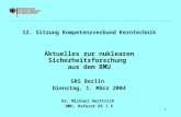 1 12. Sitzung Kompetenzverbund Kerntechnik Aktuelles zur nuklearen Sicherheitsforschung aus dem BMU GRS Berlin Dienstag, 1. März 2004 Dr. Michael Herttrich.