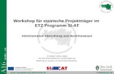 Www.raumplanung.steiermark.at Landes – und Gemeindeentwicklung Abteilung 16 Workshop für steirische Projektträger im ETZ Programm SI-AT Administrative.