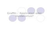 Graffiti - Faszination oder Vandalismus?. Agenda Grundbegriffe Graffiti Lexikon Geschichte Faszination Vandalismus.