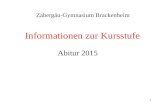 1 Informationen zur Kursstufe Zabergäu-Gymnasium Brackenheim Abitur 2015.
