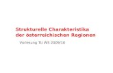 Vorlesung TU WS 2009/10 Strukturelle Charakteristika der österreichischen Regionen.