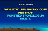 1 Branko Tošović PHONETIK UND PHONOLOGIE DES B/K/S FONETIKA I FONOLOGIJA B/K/S-a.