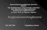 Anglizismen/Anglicizmi Sprachwissenschaftliches Seminar (B/K/S): Die lexikalischen Unterschiede zwischen dem Bosnischen/Bosniakischen, Kroatischen und.