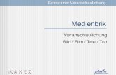 Medienbrik Veranschaulichung Formen der Veranschaulichung Bild / Film / Text / Ton.