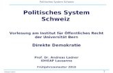 1 Politisches System Schweiz Andreas Ladner Politisches System Schweiz Vorlesung am Institut für Öffentliches Recht der Universität Bern Direkte Demokratie.
