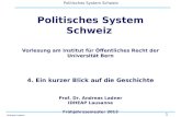 1 Politisches System Schweiz Andreas Ladner Politisches System Schweiz Vorlesung am Institut für Öffentliches Recht der Universität Bern 4. Ein kurzer.