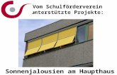 Vom Schulförderverein unterstützte Projekte: Sonnenjalousien am Haupthaus.