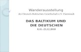 Wanderausstellung der Deutsch-Baltischen Gesellschaft e.V. Darmstadt DAS BALTIKUM UND DIE DEUTSCHEN 8.11.-23.12.2010.