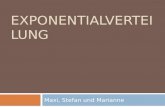 EXPONENTIALVERTEILUNG Maxi, Stefan und Marianne. Gliederung Eigenschaften der e-Funktion Eigenschaften der Exponentialverteilung Anwendungsbeispiel für.