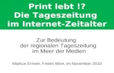Print lebt !? Die Tageszeitung im Internet-Zeitalter Zur Bedeutung der regionalen Tageszeitung im Meer der Medien Markus Ermert, Freies Wort, im November.