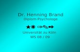 Dr. Henning Brand Diplom-Psychologe Mk 1.2 Universität zu Köln WS 08 / 09.