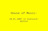 House of Music: 20.01.2007 in Grenzach-Wyhlen. Wir begrüßen Sie ganz herzlich und wünschen einen schönen Abend!