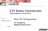 CTI Data Connector Enterprise Version Die CTI Integration in Legacy Applikationen..