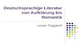 Deutschsprachige Literatur von Aufklärung bis Romantik Levan Tsagareli.