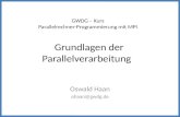 GWDG – Kurs Parallelrechner-Programmierung mit MPI Grundlagen der Parallelverarbeitung Oswald Haan ohaan@gwdg.de.