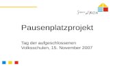 Pausenplatzprojekt Tag der aufgeschlossenen Volksschulen, 15. November 2007.