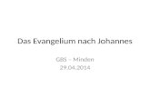 Das Evangelium nach Johannes GBS – Minden 29.04.2014.