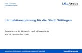 Www.LK-argus.de Ausschuss für Umwelt - und Klimaschutz am 27.11.2012 Stadt Göttingen Lärmaktionsplan  Lärmaktionsplanung für die Stadt Göttingen.