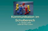 Kommunkation im Schulbereich Patrick Meier Kommunikation im Schulbereich 6. Oktober 2008 1100 Uhr PHZ Luzern.