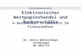 13., 14. Juli 2010 1 Unternehmensrecht e-business / e-commerce im Finanzsektor Elektronischer Wertpapierhandel und Bankgeschäfte Dr. Doris Wohlschlägl-Aschberger.