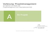 Vorlesung: Projektmanagement (im Rahmen von Modul 142: Projektmanagement und Präsentationstechnik) A Ihr Projekt 1 SoSe_2014 _Prof. Dr. Werner Stork und.
