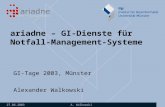 27.06.2003 A. Walkowski ariadne – GI-Dienste für Notfall- Management-Systeme GI-Tage 2003, Münster Alexander Walkowski.