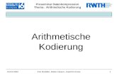 Proseminar Datenkompression Thema : Arithmetische Kodierung 18.03.2002Eric Bodden, Malte Clasen, Joachim Kneis1 Arithmetische Kodierung.