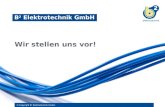 © Copyright B² Elektrotechnik GmbH. B 2 Elektrotechnik GmbH Wir stellen uns vor!